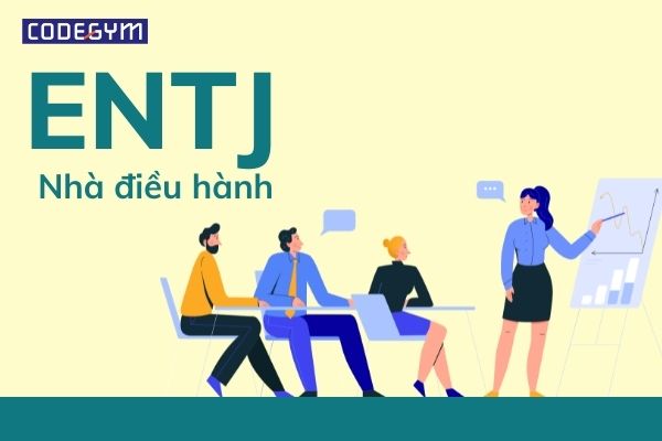 ENTJ - Nhà điều hành “Không có gì là không thể nếu bạn đủ quyết tâm”