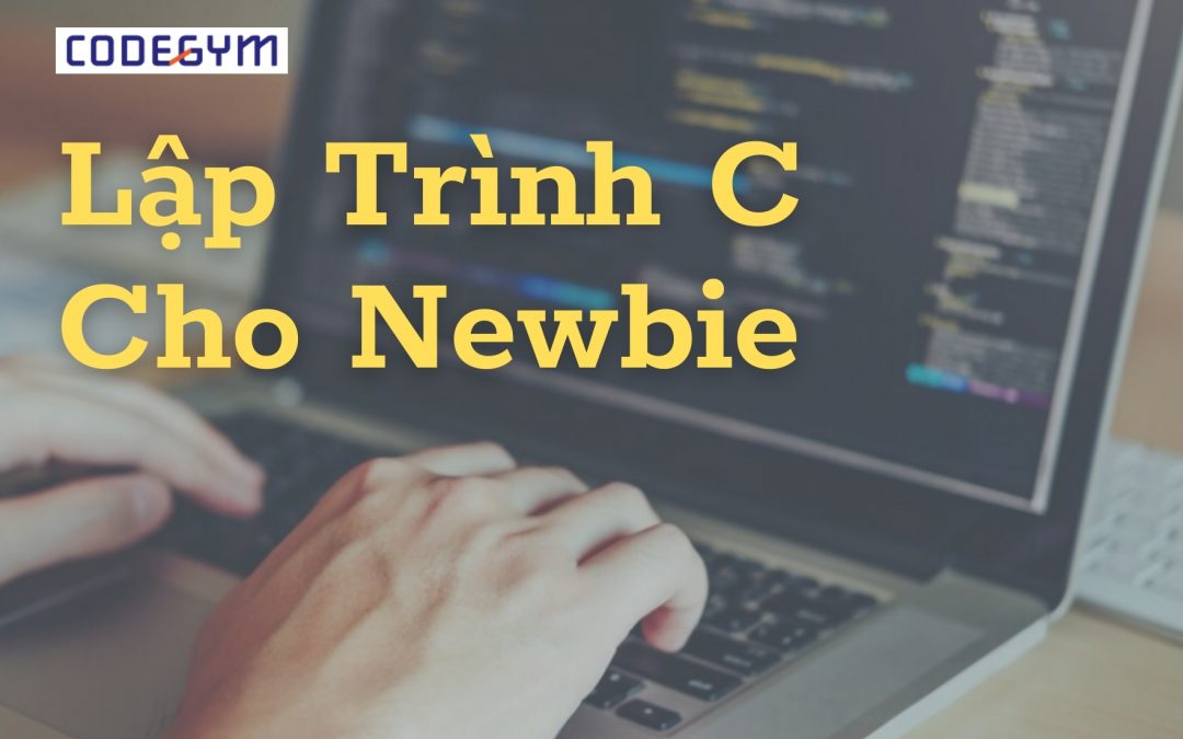 Tìm hiểu về lập trình C cho người mới bắt đầu học code