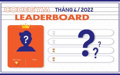 Cuộc chạy đua Leaderboard tháng 4/2022 đã chính thức lộ diện quán quân￼