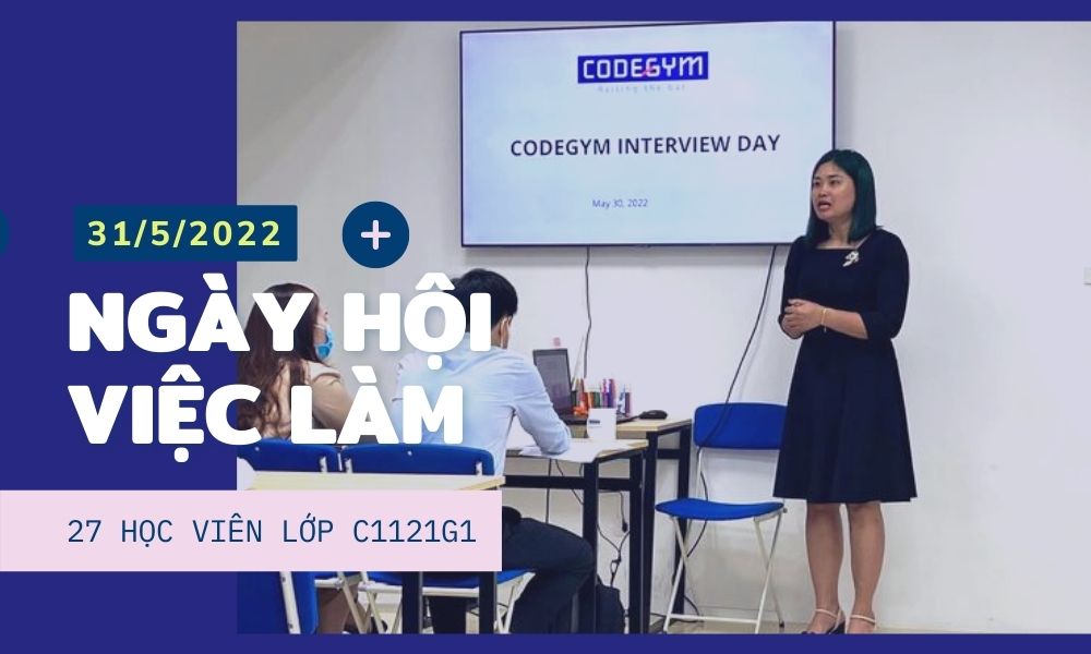 27 Học viên CodeGym Hà Nội tham gia buổi phỏng vấn tuyển dụng và tìm việc làm tại “Interview Day”