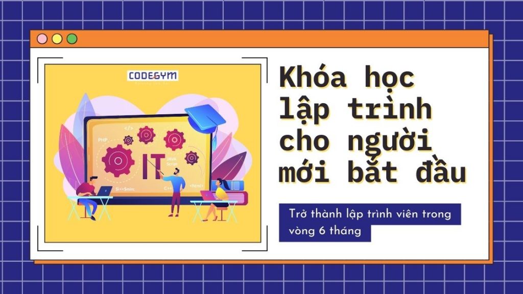 Khóa học lập trình cho người mới bắt đầu tại CodeGym Hà Nội