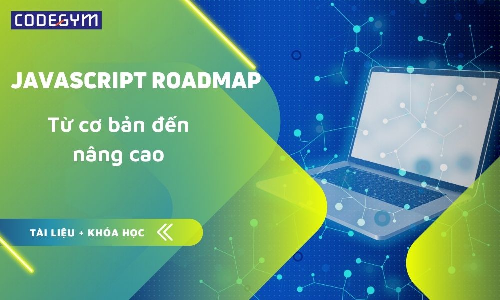 Full lộ trình học JavaScript từ cơ bản đến nâng cao | Tài liệu + khóa học