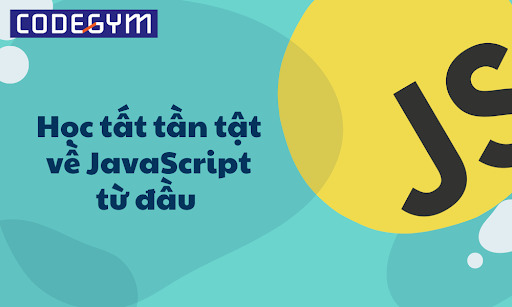 Học tất tần tật về JavaScript từ đầu