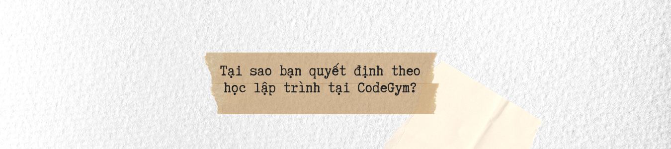 tai-sao-quyet-dinh-hoc-tai-codegym tai-sao-quyet-dinh-hoc-tai-codegym