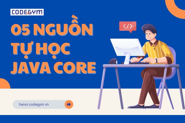 Top 5 nguồn học giúp bạn tự học java core hiệu quả