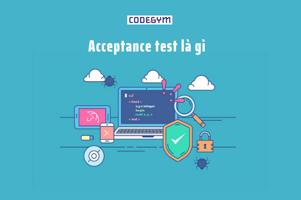 Phân Loại Và Các Bước Thực Hiện Acceptance Test