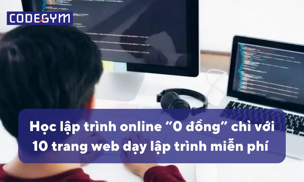Top 10 Trang Web Học Lập Trình Online Miễn Phí Có Chọn Lọc