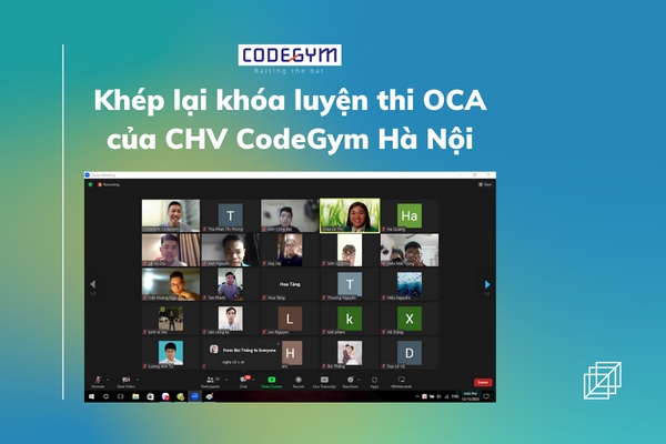 Khép lại hành trình luyện thi OCA của CHV CodeGym Hà Nội