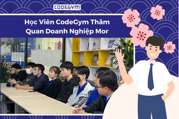 Học viên CodeGym Hà Nội thăm quan doanh nghiệp MOR Software