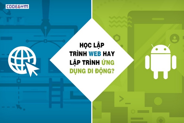 Nên Học Lập Trình Web Hay Lập Trình Ứng Dụng?