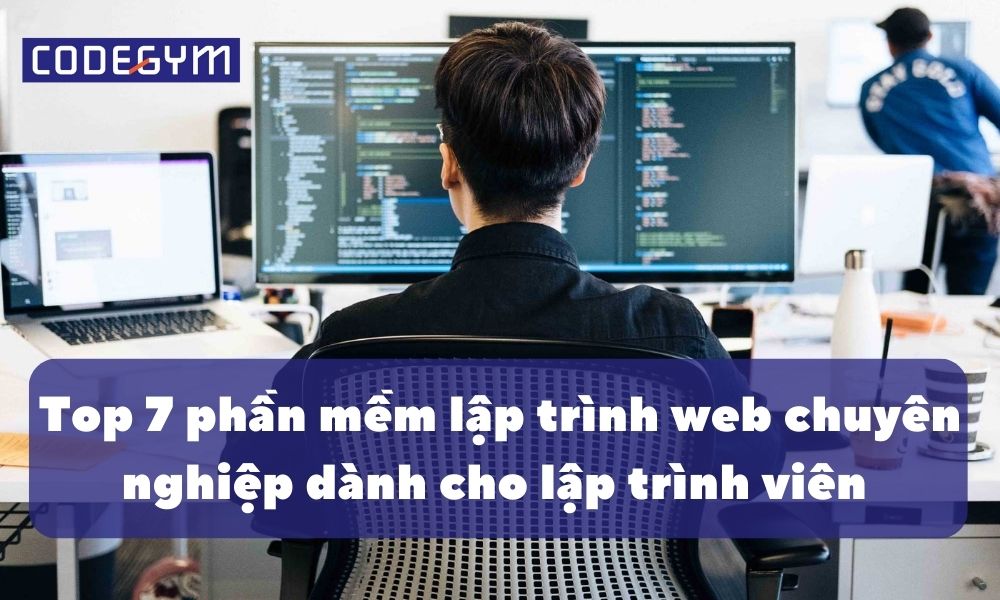 Top 7 Phần Mềm Lập Trình Web Tốt Nhất Dành Cho Lập Trình Viên 