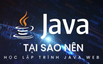 Tại Sao Nên Học Lập Trình Java Web